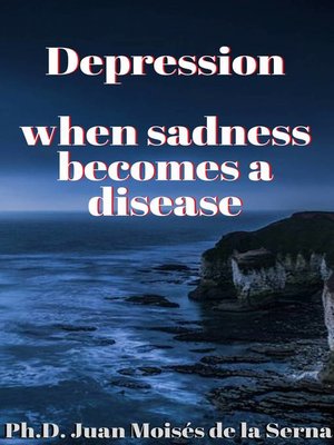 cover image of Depression, when sadness becomes a disease